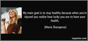 My main goal is to stay healthy because when you're injured you ...