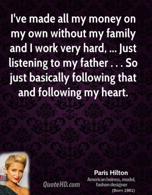 ve made all my money on my own without my family and I work very ...