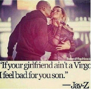 virgo #jay z quote and I have the same birthday as Beyoncé :)
