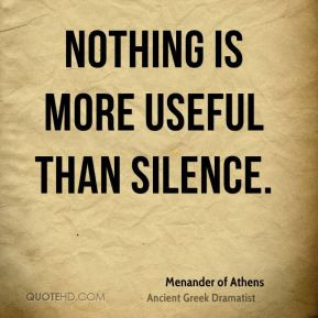 Nothing is more useful than silence.