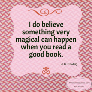 do believe something very magical can happen when you read a good book ...