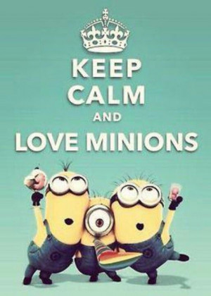 Keep Calm & Love Minions.