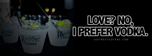 Click to get this vodka or love facebook cover photo