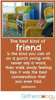 ... the kind you can sit on a porch swing with ... great girlfriend quote