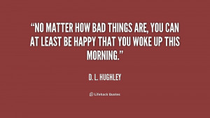 quote-D.-L.-Hughley-no-matter-how-bad-things-are-you-226574.png