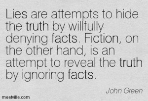 ... in writing fiction, lies bring you closer to some sort of human truth