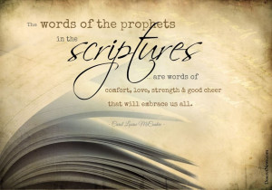 words of the prophets in the scriptures ... are the words of comfort ...