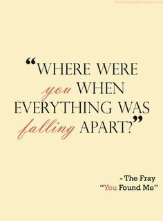 Where were you when everything was falling apart? #lyrics #song #quote ...
