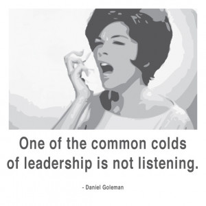 ... common colds of leadership is not listening.