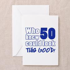 50 Years Old Looks Good Greeting Card for