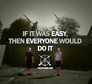If it was easy, then everyone would do it.