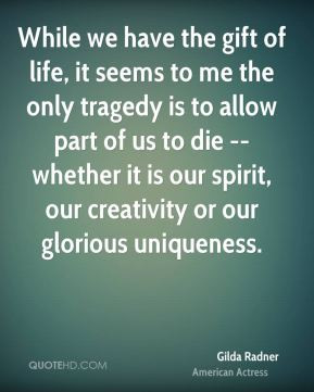 ... whether it is our spirit, our creativity or our glorious uniqueness