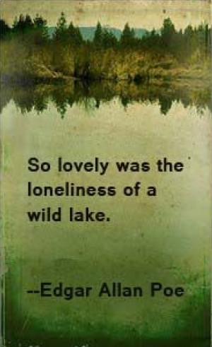 So lovely was the loneliness of a wild lake