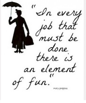 Mary Poppins quote about finding fun in every job