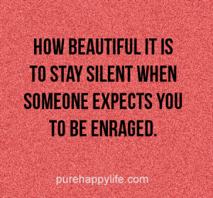 Life Quote: How beautiful it is to stay silent when someone expects ...