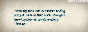 ... make us that much stronger. I know together we can do anything. I love