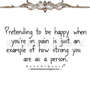 pretending to be happy when you re in pain is just an example of