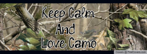 Keep Calm and Love Camo Profile Facebook Covers