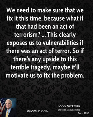 ... to this terrible tragedy, maybe it'll motivate us to fix the problem