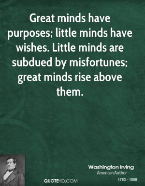 ... -irving-quote-great-minds-have-purposes-little-minds-have-wi.jpg