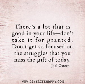 lot that is good in your life—don’t take it for granted. Don ...