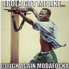 Ebola got me like… http://pinteresthumor.com/ebola-got-me-like ...