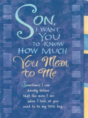 Sentimental Sayings for Sons http://www.welovecards.co.uk/browse ...