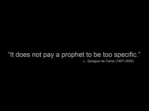 Sprague de Camp – it does not pay a prophet to be too specific