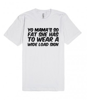 Description: Yo Mama's so fat she has to wear a wide load sign