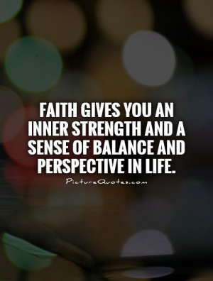 ... strength and a sense of balance and perspective in life Picture Quote