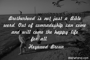 brotherhood-Brotherhood is not just a Bible word. Out of comradeship ...
