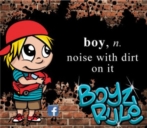 Little Boy Quote - boy - noise with dirt on it... from www.facebook ...