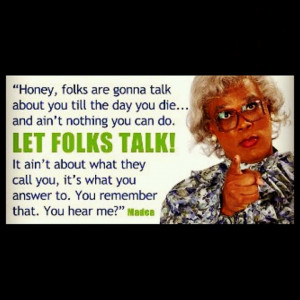 Madea Quotes About Life