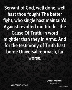 , well done, well hast thou fought The better fight, who single hast ...