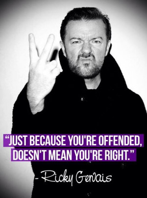 Ricky Gervais motivational inspirational love life quotes sayings ...