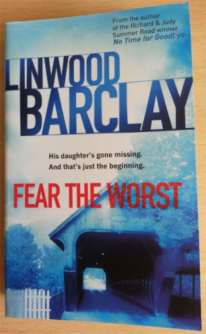 Fear the Worst by Linwood Barclay is a thriller in which car salesman ...