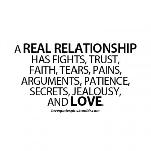 Love Quotes Pics • A real relationship has fights, trust, faith,...