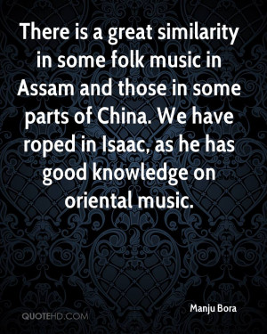 There is a great similarity in some folk music in Assam and those in ...