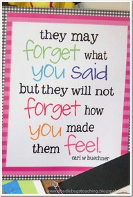 ... said but they will not Forget how You Made them Feel ~ Education Quote
