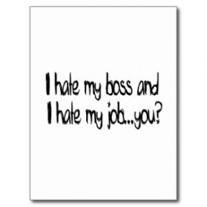 hate my job and i hate my boss...you? postcard