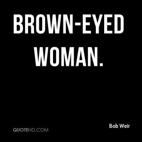 Bob Weir - Brown-Eyed Woman.