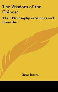 ... of the Chinese: Their Philosophy in Sayings and Proverbs (Hardcover