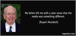 My father left me with a clear sense that the media was something ...