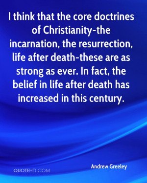 core doctrines of Christianity-the incarnation, the resurrection, life ...
