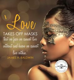 Love takes off masks that we fear we cannot live without and know we ...