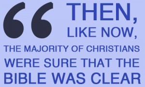 Then, like now, the majority of Christians were sure that the Bible ...