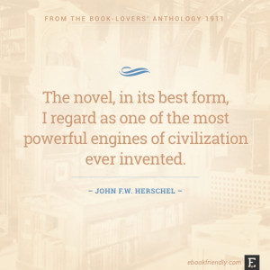 ... most powerful engines of civilization ever invented. –John Herschel