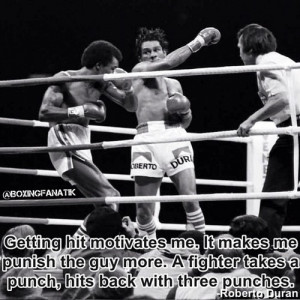 ... Punch, Hits Back With Three Punches ” - Roberto Duran ~ Sports Quote