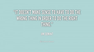 It doesn't make sense to have to do the wrong thing in order to do the ...
