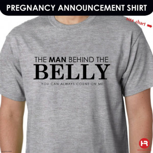 The Man Behind the Belly Humor Dad Shirt by HeatherRogersDesigns, $20 ...